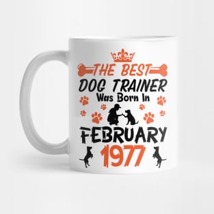 Happy Birthday Dog Mother Father 44 Years Old The Best Dog Trainer Was Born In February 1977 Mug